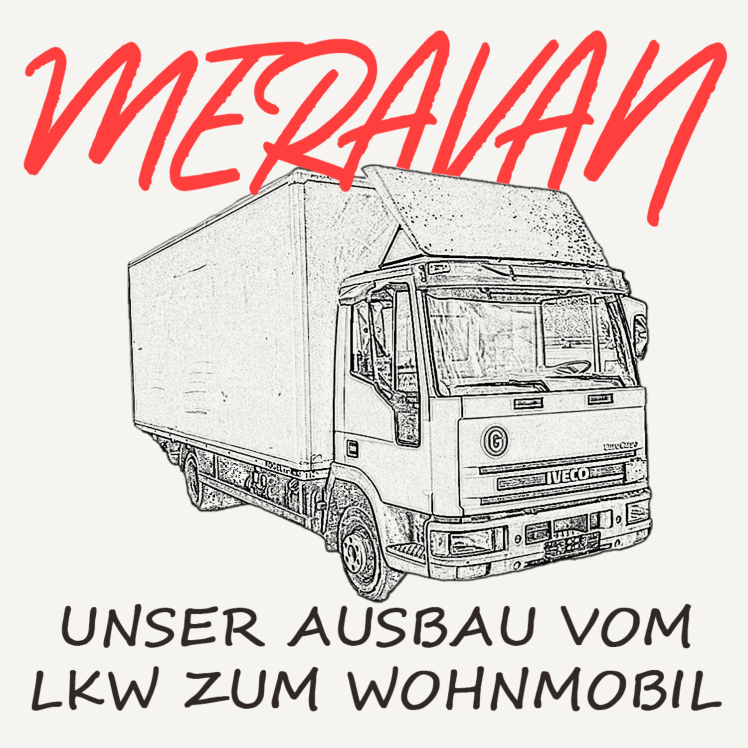 Cover: Meravan – Unser Ausbau vom LKW zum Wohnmobil